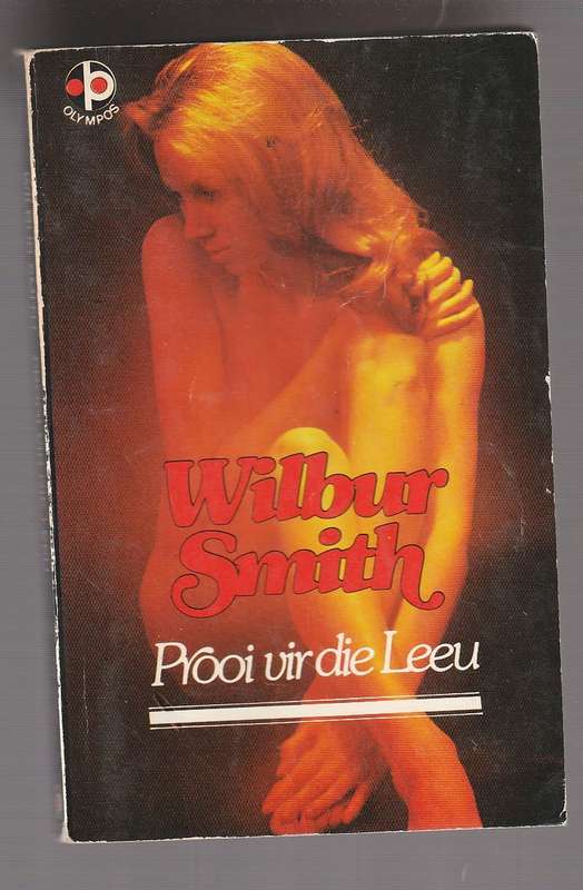 Prooi van die Leeu - Wilbur Smith - When the lion feeds
