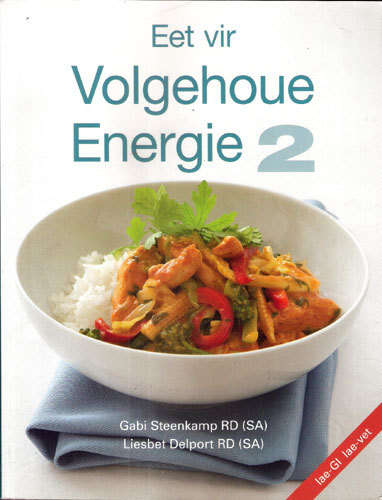 EET VIR VOLGEHOUE ENERGIE 2 --  Gabi Steenkamp, Liesbet Delport (Resepteboek)