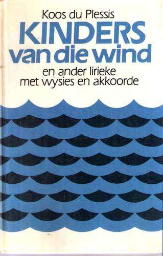KINDERS VAN DIE WIND en Ander Lirieke met Wysies en Akkoorde -- Koos du Plessis