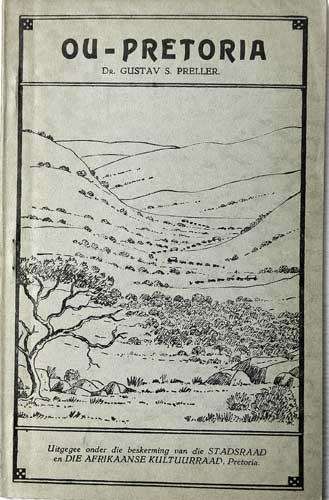Ou- Pretoria / Old Pretoria -- Preller. Gustav S.