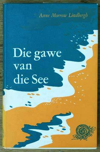 DIE GAWE VAN DIE SEE -- Anne Morrow Lindbergh