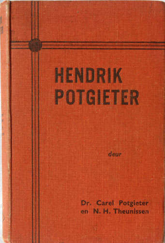 HENDRIK POTGIETER deur Dr. Carel Potgieter.