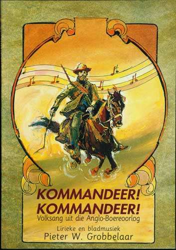KOMMANDEER! Volksang uit die Anglo-Boereoorlog.Pieter W Grobbelaar.