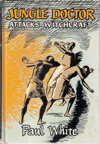JUNGLE DOCTOR ATTACKS WITCHCRAFT. Paul White. African stories.