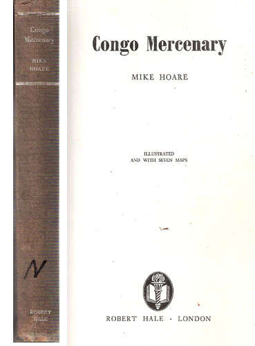CONGO MERCENARY. Mike Hoare. 1st ed, no dj. SIGNED by Lt col John Peters C.O. 5 Commando 1965-67.