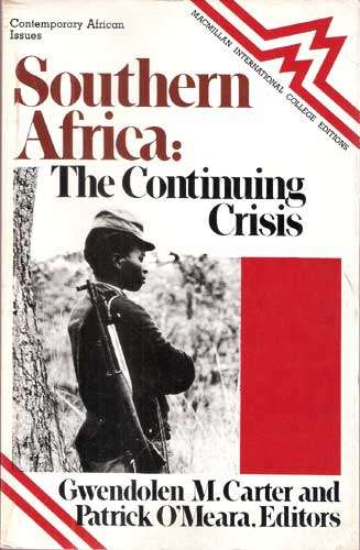 SOUTHERN AFRICA: THE CONTINUING CRISIS. Gwendolen Carter & P O`Meara.  (African political history).