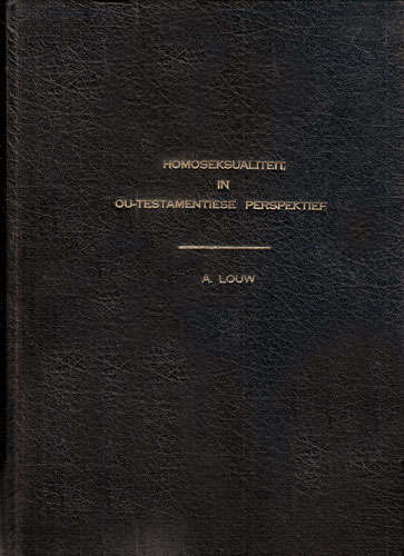 HOMOSEKSUALITEIT IN OU-TESTAMENTIESE PERSPEKTIEF.   Andre Louw.