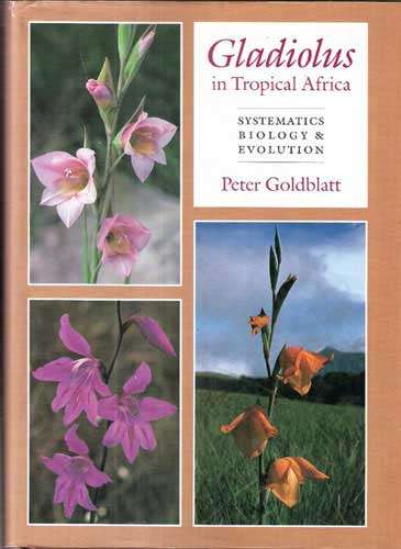 GLADIOLUS IN TROPICAL AFRICA - Goldblatt, Peter (African Botany)