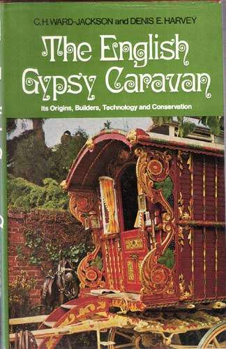 THE ENGLISH GYPSY CARAVAN - It's Origins, Technology and Conservation.