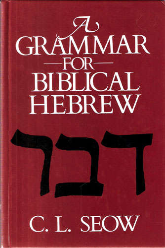 A GRAMMAR FOR BIBLICAL HEBREW -- Seow, C.L. (Reference)