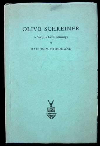 Olive Schreiner: A Study in Latent Meaning -- Marion Friedmann