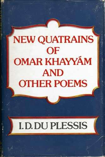 NEW QUATRAINS OF OMAR KHAYYAM AND OTHER POEMS -- I.D. du Plessis