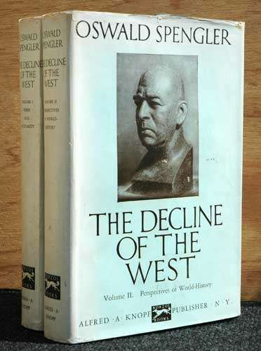 THE DECLINE OF THE WEST Vol I and II --  Oswald Spengler