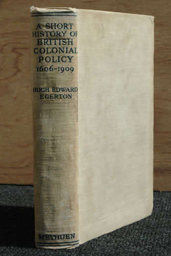 A SHORT HISTORY OF BRITISH COLONIAL POLICY 1606 - 1909