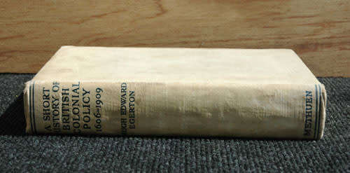 A SHORT HISTORY OF BRITISH COLONIAL POLICY 1606 - 1909