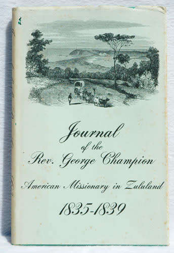 JOURNAL OF THE REV. GEORGE CHAMPION American Missionary in Zululand 1835-1839
