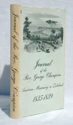 JOURNAL OF THE REV. GEORGE CHAMPION American Missionary in Zululand 1835-1839