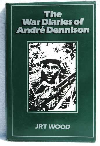 THE WAR DIARIES OF ANDRE DENNISON -- JRT Wood