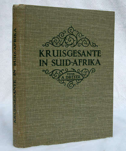 Kruisgesante in Suid-Afrika - Sendingsinstituut  op Wellington 1877-1927 -- A. Dreyer