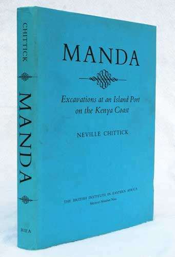 MANDA Excavations at an Island Port on the Kenya Coast - Neville Chittick