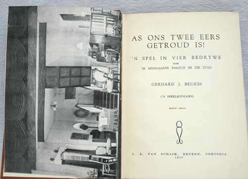 As Ons Twee eers Getroud is! - `n Spel in vier Bedrywe -- Gerhard J. Beukes