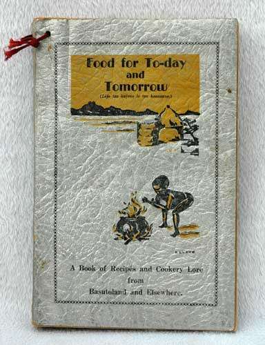 Food for Today and Tomorrow a Book of Recipes and Cookery Lore from Basutoland & Elsewhere - Midgley