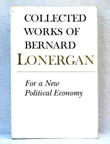 Collected Works of Bernard Lonergan : For a New Political Economy