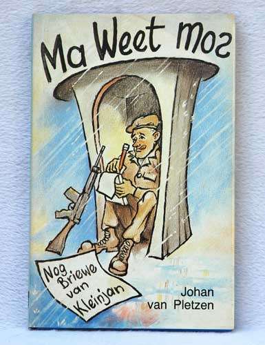 MA WEET MOS : Nog Briewe van Kleinjan-- Johan van Pletzen