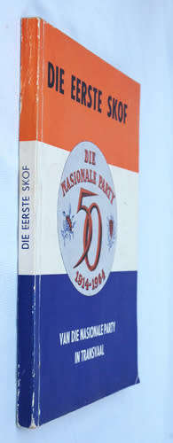 Die Eerste Skof : Die Nasionale Party 1914-1964