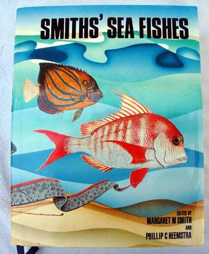 Smiths` Sea Fishes -- Smith, Margaret M. Smith and Phillip C. Heemstra