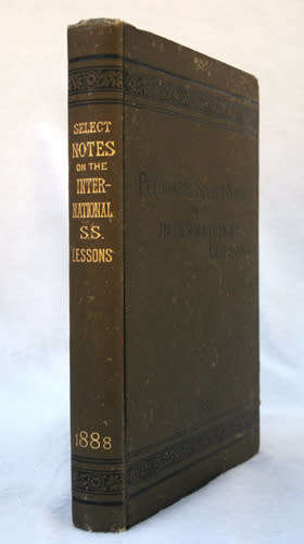 PELOUBET`S SELECT NOTES ON THE INTERNATIONAL LESSONS 1888 (Sunday School) -- Rev FN Peloubet