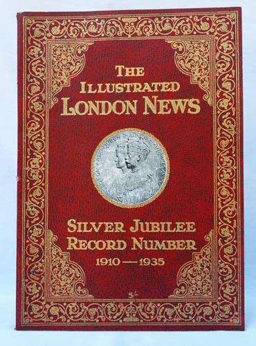 The Illustrated London News - Silver Jubilee Record Number 1910 - 1935