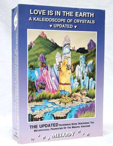 Love is in the Earth A Kaleidoscope of Crystals -- Melody