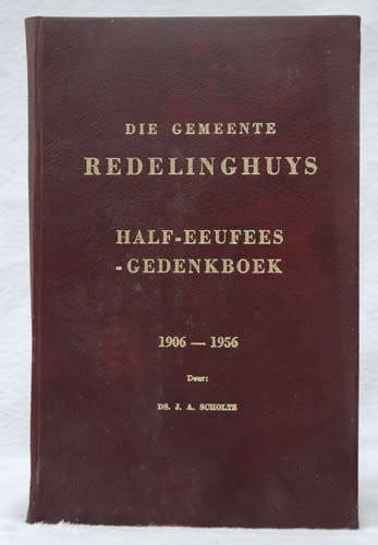 Die Gemeente Redelinghuys Half-Eeufees Gedenkboek 1906 - 1956 -- Ds. J.A. Scholtz