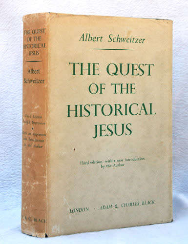 THE QUEST OF THE HISTORICAL JESUS -- Albert Schweitzer