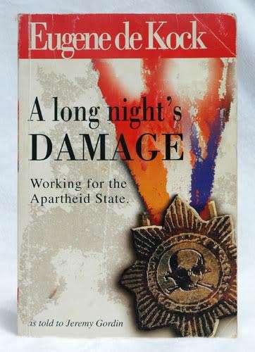 A LONG NIGHT'S DAMAGE: Working for the Apartheid State -- Eugene de Kock