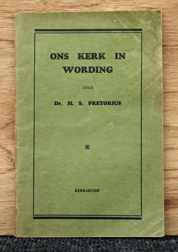Ons Kerk in Wording -- Ds. H. S. Pretorius