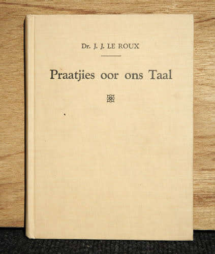 PRAATJIES OOR ONS TAAL --  Dr. J.J. le Roux