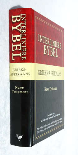 INTERLINIERE BYBEL Grieks - Afrikaans (Nuwe Testament)--  J van der Walt, J Barkhuizen, H du Toit