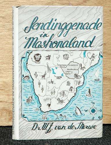 Sendinggenade in Mashonaland -- Dr. W.J. van der Merwe