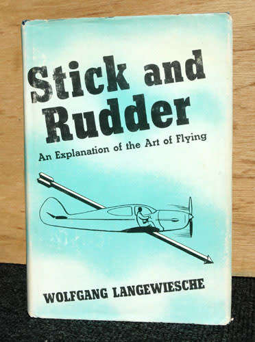 Stick and Rudder : an explanation of the art of flying -- Wolfgang Langewiesche