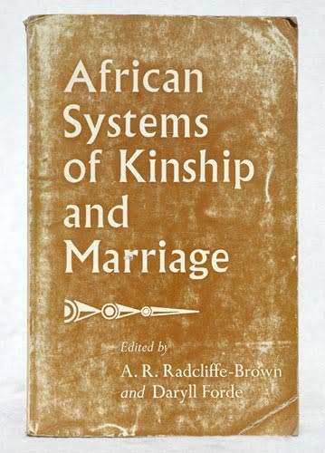 AFRICAN SYSTEMS OF KINSHIP AND MARRIAGE -- A.  Radcliffe- Brown &  Daryll Forde