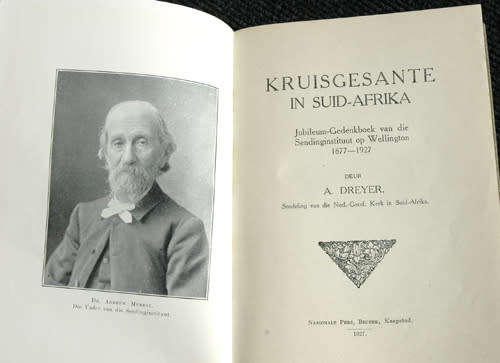 Kruisgesante in Suid-Afrika. Jubileum-Gedenkboek van die Sendinginstituut op Wellington -- A Dreyer
