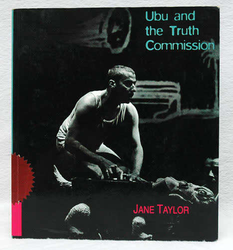 Ubu and the Truth Commission -- Jane Taylor