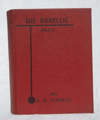 Die Rebellie 1914-15 -- G.D. Scholtz
