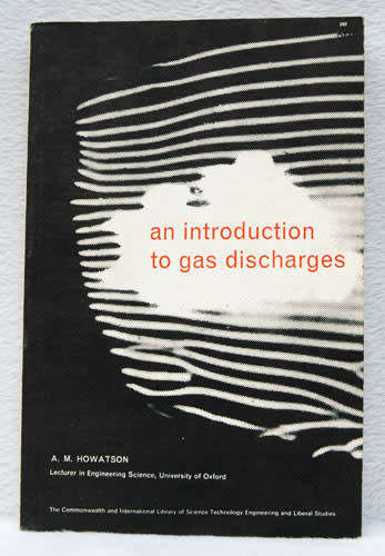 An Introduction to Gas Discharges -- A.M. Howatson
