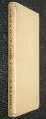 ZWISCHEN WASSER UND URWALD and BEIM OGANGA VON LAMBARENE -- Albert Schweitzer (2x books)