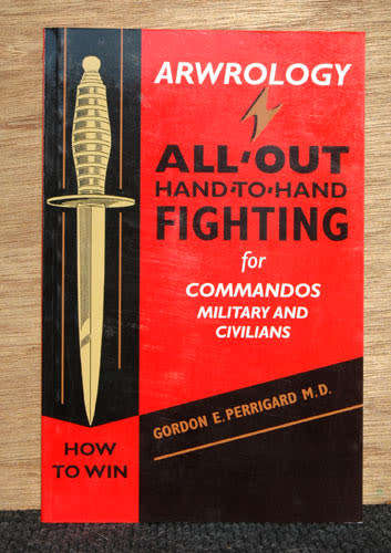 Arwrology : All-out Hand-to-hand Fighting for Commandos Military and Civilians -- Perrigard
