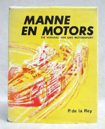 Manne en Motors - Die Verhaal van ons Motorsport -- P. de la Rey