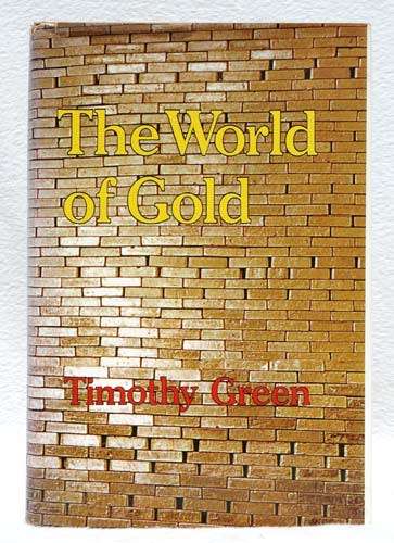 THE WORLD OF GOLD -- Timothy Green
